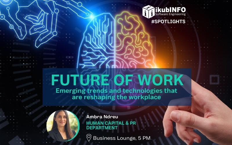 Spotlight Series - Future of Work: Emerging Trends and Technologies Reshaping the Workplace by Ambra Ndreu
