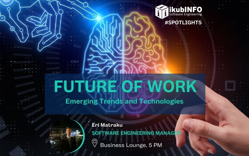 Spotlight Series- Future of Work: Emerging trends and Technologies by Eri Matraku